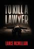 Книга To Kill A Lawyer by Lance McMillian - Hardback