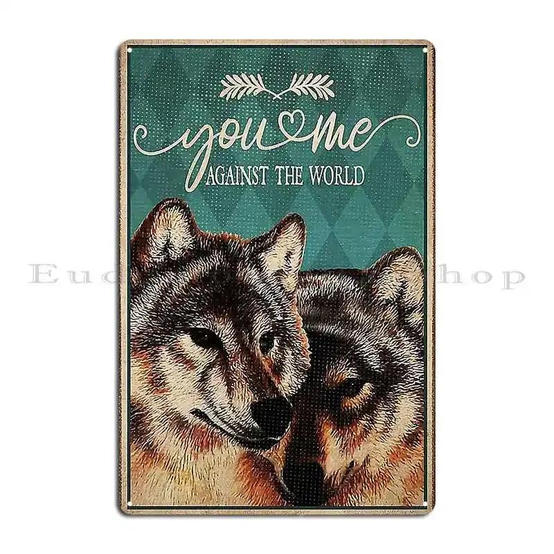 Wolf Lover You And Me Against The World Metal Plaque Poster Plaques Cave Design Wall Cave Designs Tin Sign Poster