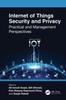 The Internet of Things Security and Privacy : Practical and Management Perspectives Book
