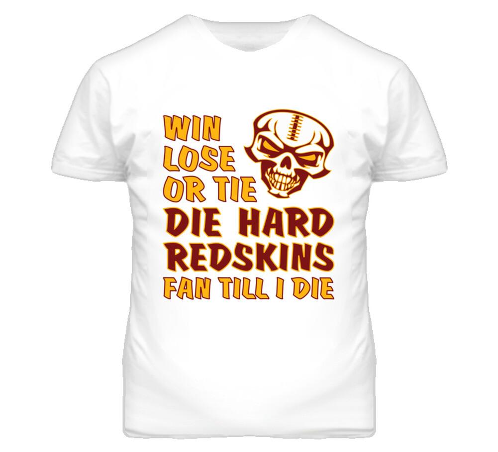 Die Hard Redskins Fan Until I Die Football T Shirt Mens Womens Tees Top - Washington Redskins Team Co