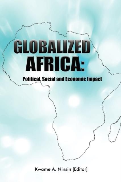 The Globalized Africa : Political, Social and Economic Impact Book