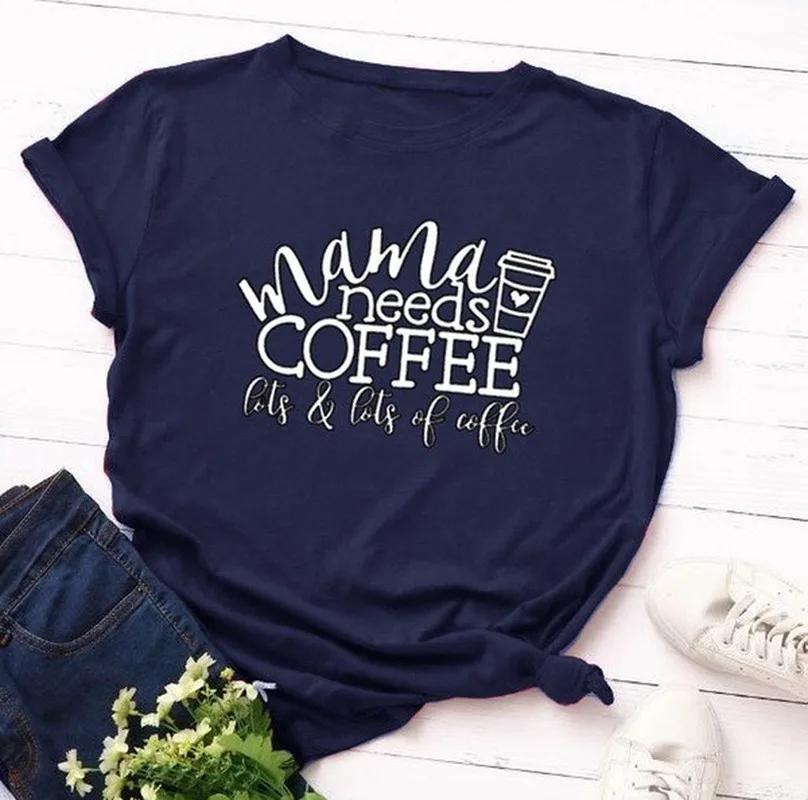 Женская футболка Mama Needs Coffee Print Футболка женская с коротким рукавом и круглым вырезом свободная футболка женская летняя повседневная футболка одежда