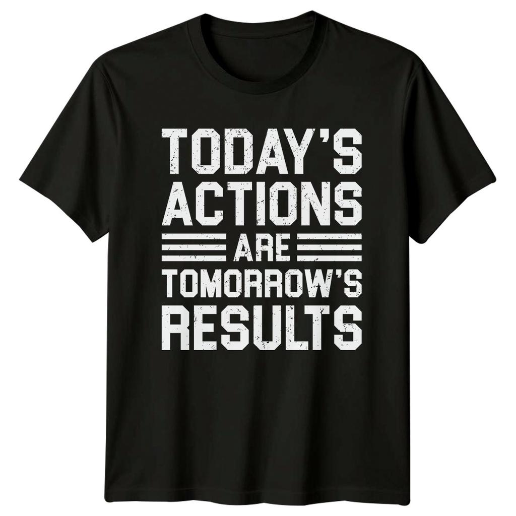 Todays Actions Are Tomorrows TShirt Inspirational Quotes Motivation