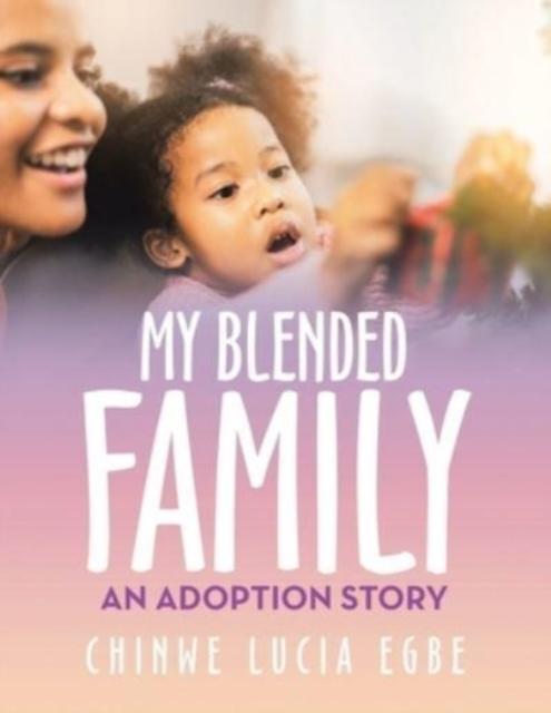 The My Blended Family : An Adoption Story Book