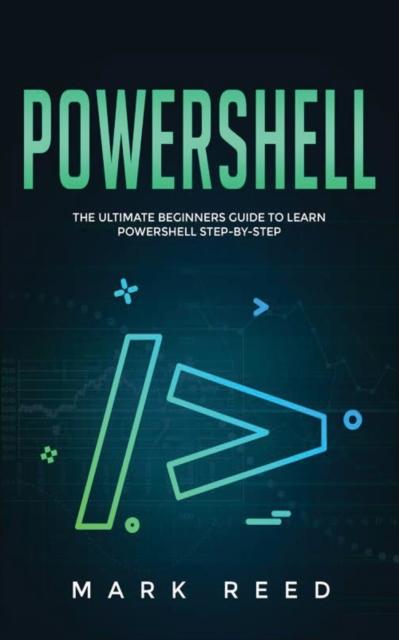 Книга PowerShell : The Ultimate Beginners Guide To Learn PowerShell Step-By-Step : 1