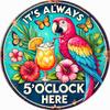 Tropical Parrot Vacation Themed Aluminum Sign, Pack of 1, 8x8 Inch Round Vintage Metal Wall Art, "It's Always 5 O'clock Here