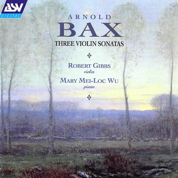 CD BAX, GIBBS; WU - Bax: Three Violin Sonatas  CDDCA1098 ASV Digital 2001 UK Classical Used