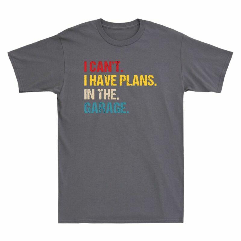 Shirt Mechanic Cant Have Garage Car T Cotton Vintage In The Plans I Unisexs Tee I