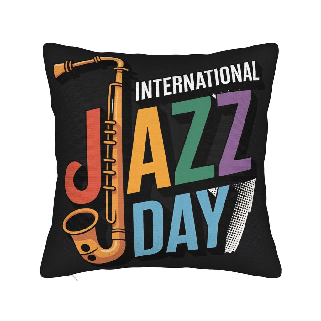 Pillow Case Happy Jazz Day Square For Jazz Lover Pillow Cover For Living Room Chair Funny Pillowcases