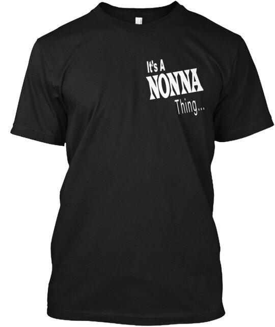 It's A Nonna Thing T-Shirt Made in the USA Size S to 5XL Unisex T-Shirt