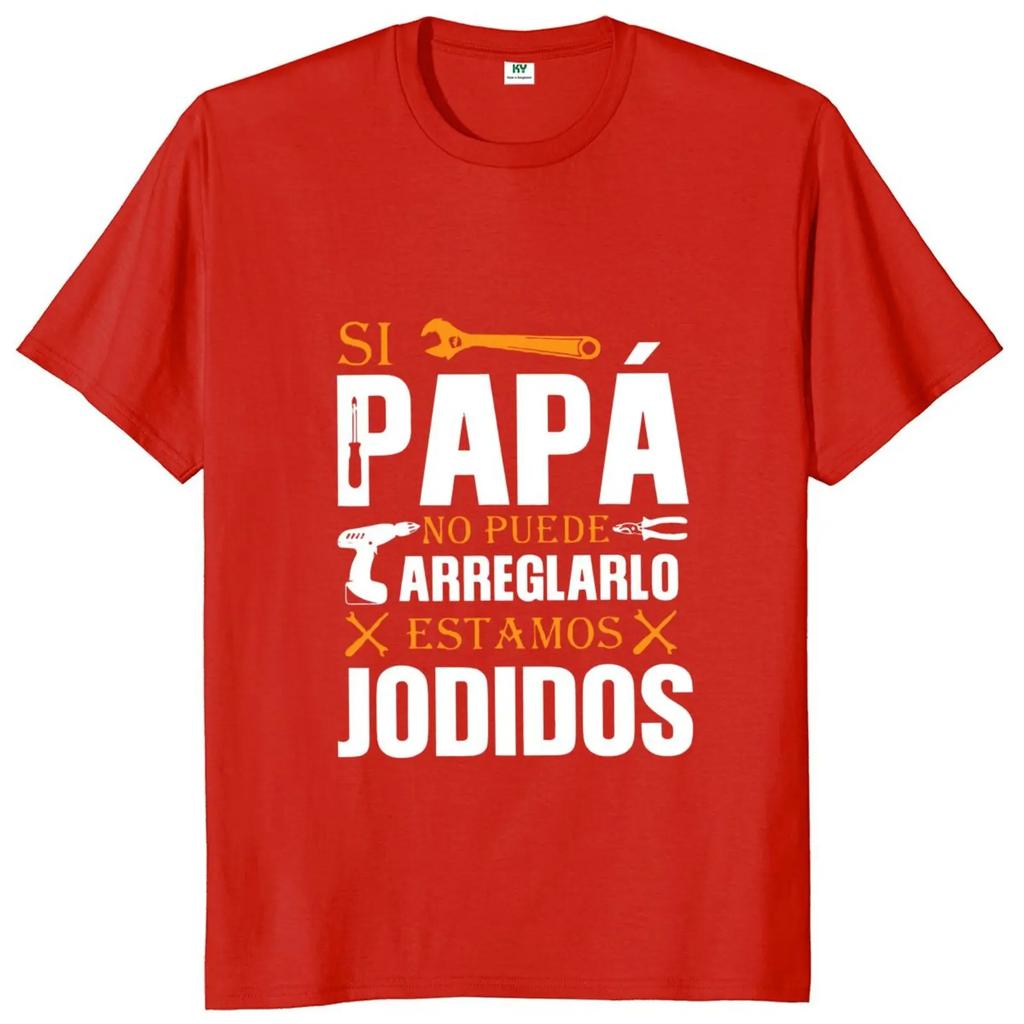 If Dad Can't Fix It We're Screwed T Shirt Retro Spanish Father Papa Gift Men Clothing Unisex Cotton Casual EU Size T-shirt