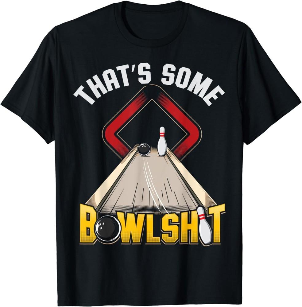 Some Bowlsht Funny Ten Pin 10 Bowling Gift Men's Women Gift Unisex T-Shirt