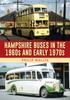The Hampshire Buses In the 1960s and Early 1970s Book