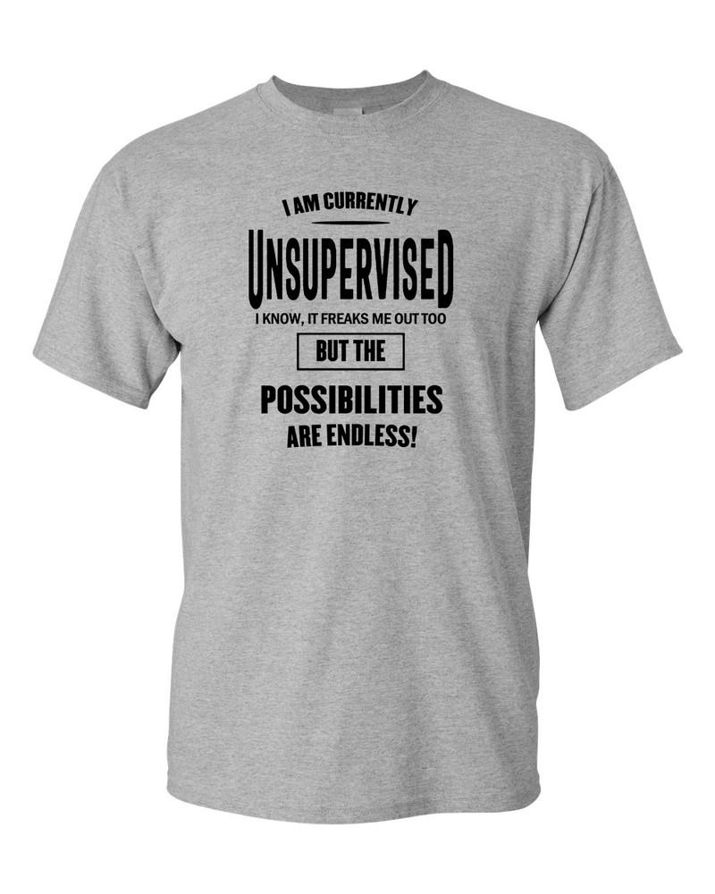 I Am Currently Unsupervised Adult Humor T-shirt Funny T Shirt Unisex T-Shirt