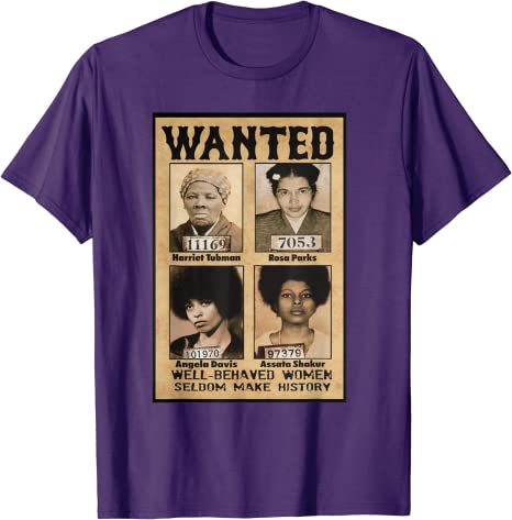 Wanted Well Behaved Women Seldom Make History TShirt Proud and Strong Black African American Women Clothes Gaphic Tee Y2k Top