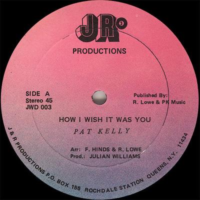12-дюймовая пластинка ПЭТ КЕЛЛИ How I Wish It Was You JWD003 JR Productions US Reggae Ska Dub Б/у