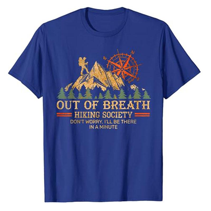 Out of Breath Hiking Society T-Shirt Don't Worry I'll Be There In A Minute Tee Funny Mountain Lover Camping Hiker Graphic Outfit