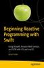 Книга Beginning Reactive Programming with Swift : Using RxSwift, Amazon Web Services, and JSON with iOS and macOS
