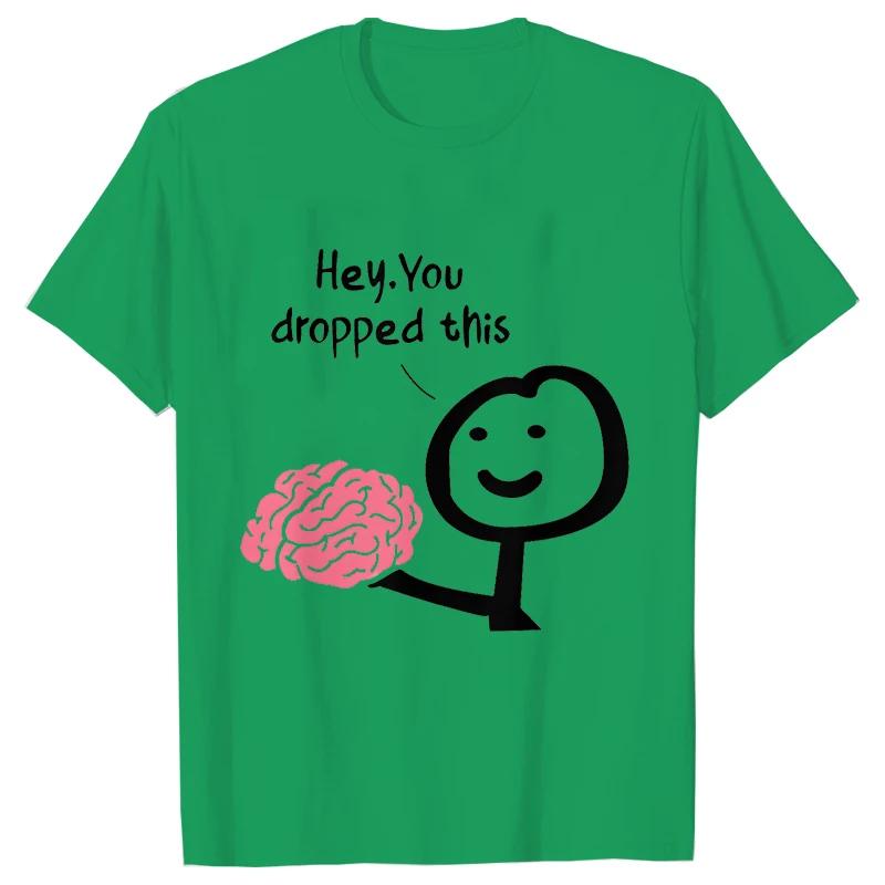 Hey You Dropped This Men's Clothing Sarcasm T Shirts Funny Your Brain Graphic Tops Hip Hop Streetwear Harajuku Short Sleeve Tees