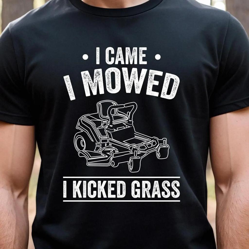 I Came Mowed Kicked Grass T Shirt Zero Turn Lawn Mower Funny Care Gardener Vintage Washed Stretched Versatile Slightly