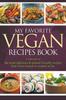Книга My Favorite Vegan Recipes Book : A Collection Of The Most Delicious & Animal Friendly Recipes That I Have Found Or Created So Far