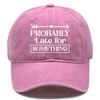“Probably late for something" Unisex Snapback Baseball Hat Woman's Cap Non-Stretch Fabric Adjustable Baseball Cap