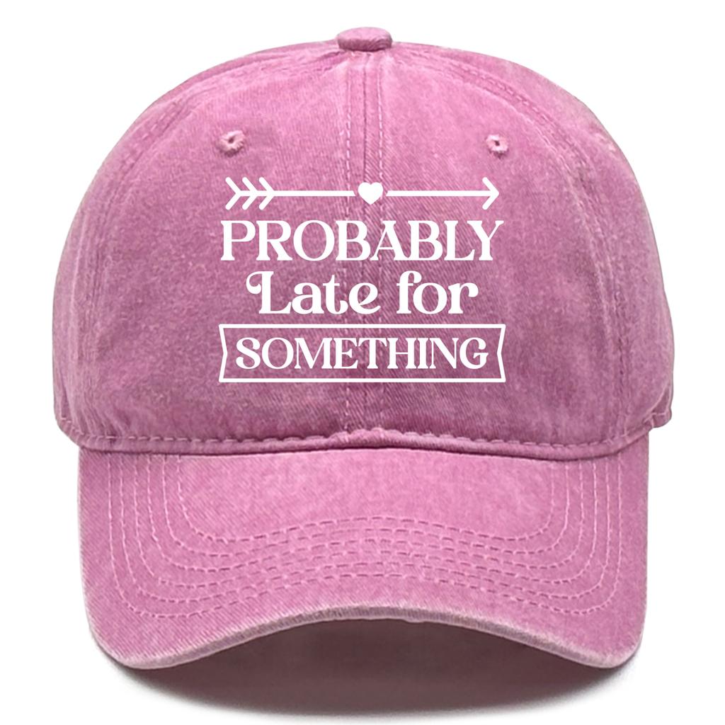 “Probably late for something" Unisex Snapback Baseball Hat Woman's Cap Non-Stretch Fabric Adjustable Baseball Cap