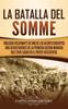 Книга La Batalla Del Somme Una Guia Fascinante De Uno De Los Acontecimientos Mas Deva by Captivating History - Hardback