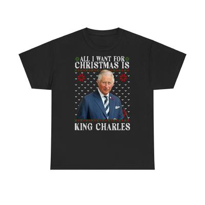 All I Want For Christmas Is King Charles T Shirt Royal Family Xmas Tee Top