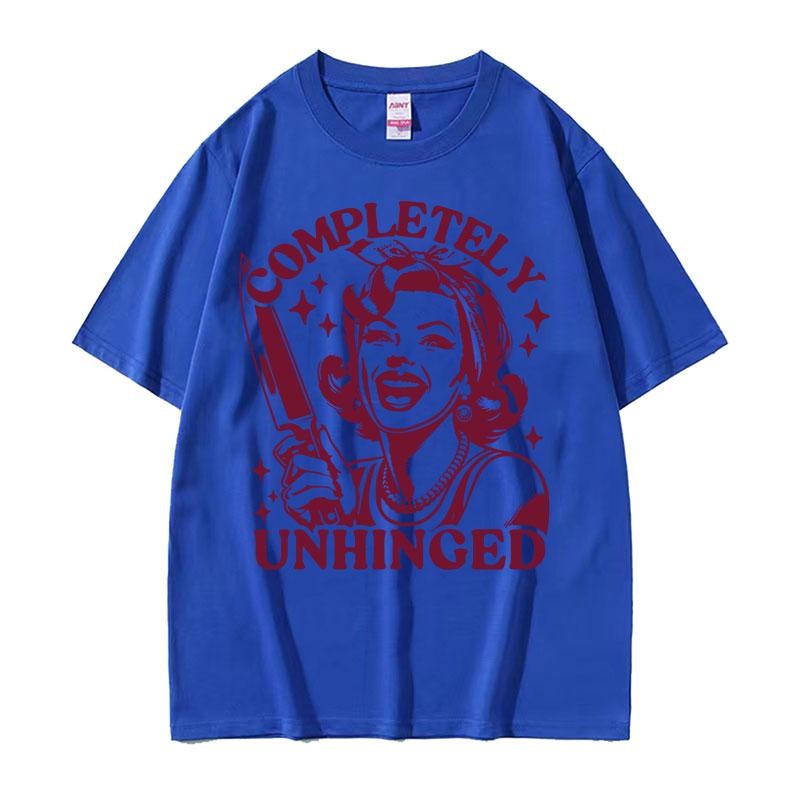Completely Unhinged Meme T Shirt Harajuku Vintage Housewife Funny Tshirts Unisex Unisex Fashion Aesthetic Cotton Tshirt Streetwear