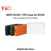FIIO NEST-ECHO (SK-ECHO) / NEST-ECHO TPU Case for ECHO Music Player (not Compatible with ECHO MINI)