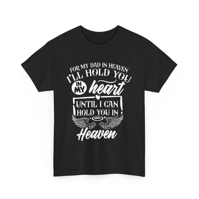 Memorial Dad In Heaven Ill Hold You My Heart Daddy T Shirt