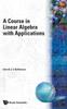 Книга Course In Linear Algebra With Applications, A