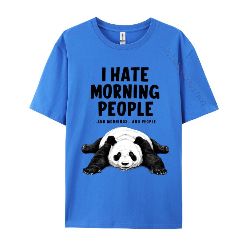 I Hate Morning People And Mornings And People Panda Normal Fashionable Tshirts Plain Oneck Tops Tees Cotton Unisex Tee Shirt