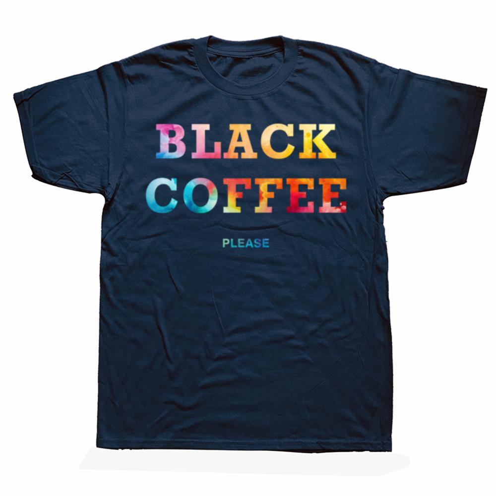 Funny Black Coffee Please Graphic T Shirts Men Women Pure Cotton Humor Streetwear Tee Shirt Short Sleeve Unisex Loose Clothing
