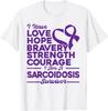 Love Hope Bravery Strength Sarcoidosis Awareness T-Shirt