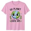 Go Planet Its Your Earth Day Cute Earth Cartoon Earth Day TShirt