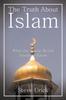 Книга The Truth About Islam : What the Whole World Needs To Know