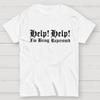 Help! Help! I'm being repressed Unisex 100% Cotton Summer Casual Cool Loose T-Shirt