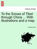 Книга To the Snows of Tibet Through China ... With Illustrations and a Map.