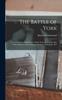 Книга The Battle of York : an Account of the Eight Hours' Battle From the Humber Bay To the Old Fort In the Defence of York On 27th April, 1813