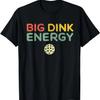 Big Dink Energy Pickleball Funny Pickle Ball Lover Men Retro T-Shirt