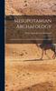The Mesopotamian Archaeology : An Introduction To the Archaeology of Babylonia and Assyria Book