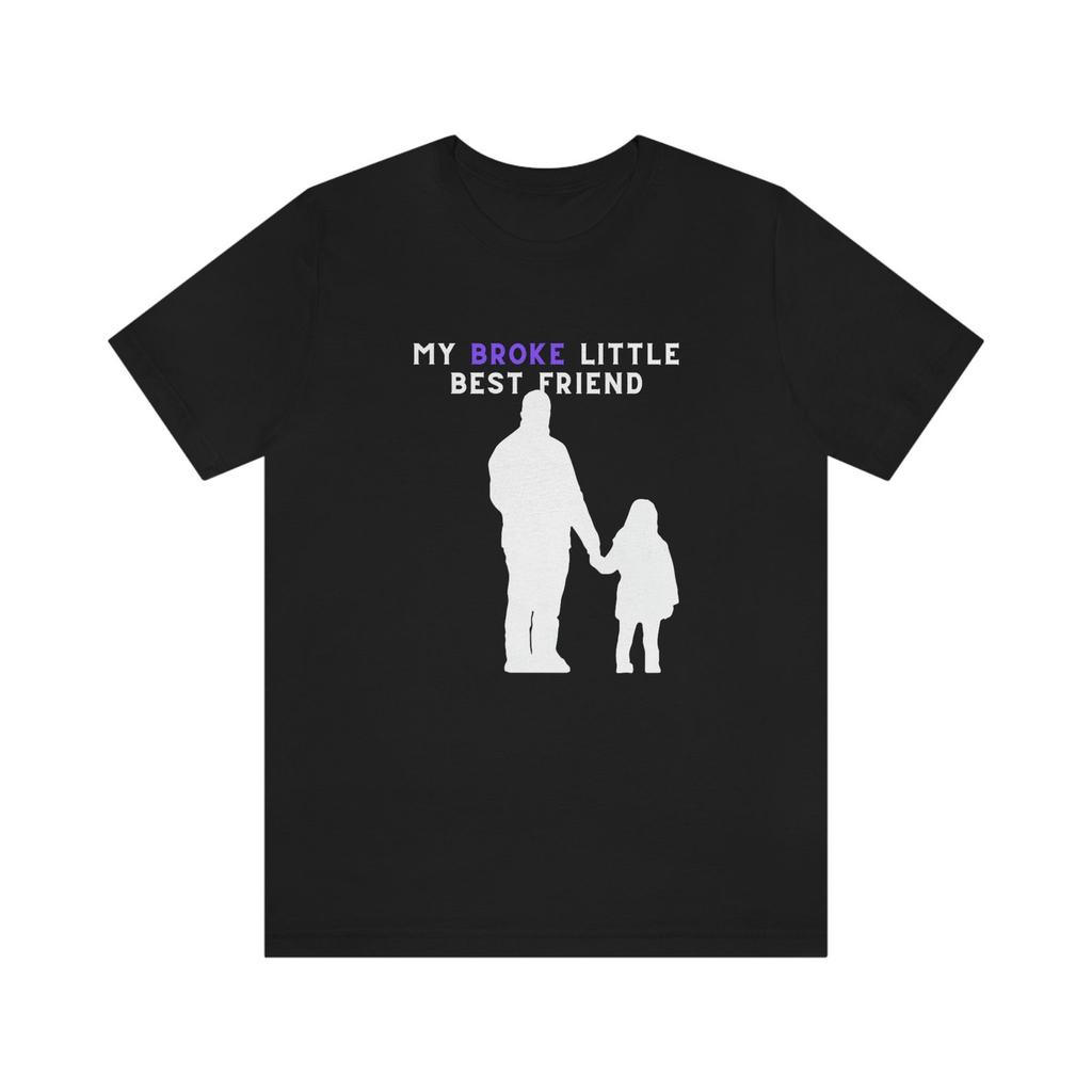 My Broke Little Best Friend; Jersey Short Sleeve Tee