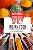 Книга Spicy Indian Food : 2 Books In 1: A Curry Cookbook With 150 Asian Recipes