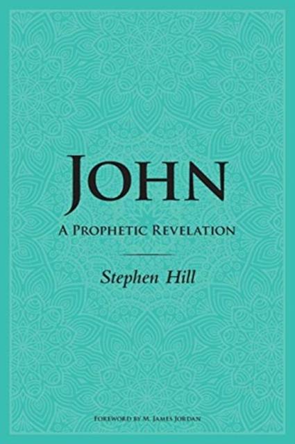 The John : A Prophetic Revelation Book