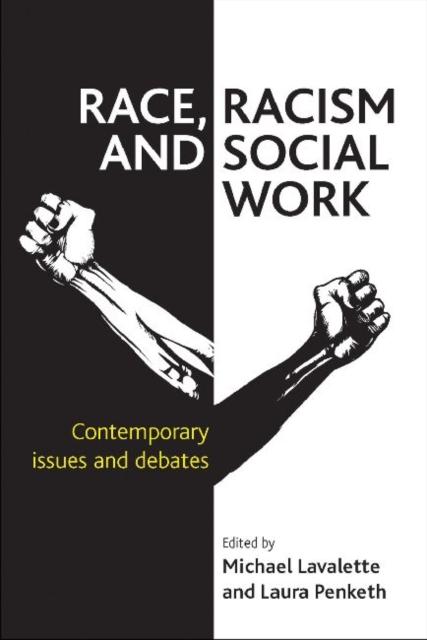 The Race, Racism and Social Work : Contemporary Issues and Debates Book