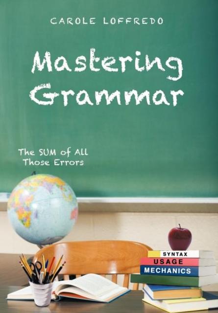The Mastering Grammar : The SUM of All Those Errors: Syntax, Usage, and Mechanics Book