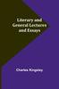 Книга Literary and General Lectures and Essays