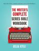 Книга The Writer's Complete Series Bible Workbook : The One Tool a Series Writer Can't Live Without. : 1